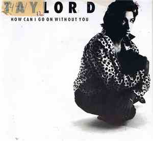 Taylor D. - How Can I Go On (Without You)