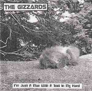 The Gizzards - I'm Just A Man With A Tool In My Hand