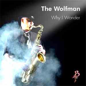 The Wolfman - Why I Wonder