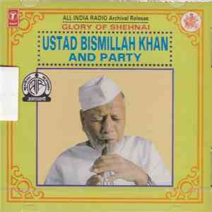 Ustad Bismillah Khan And Party - Glory of Shehnai (Shaan-E-Shehnai, volume 8)