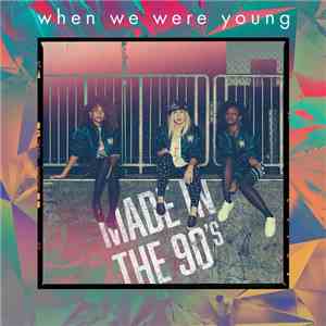 When We Were Young - Made In The 90's
