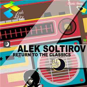 Alek Soltirov - Return to the Classics