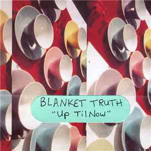 Blanket Truth - Up Til Now