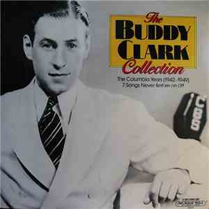 Buddy Clark  - The Buddy Clark Collection