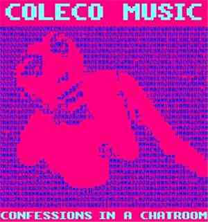 Coleco Music - Confessions In A Chatroom
