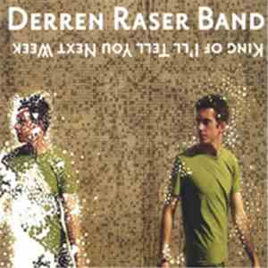 Derren Raser Band - King of I'll Tell You Next Week