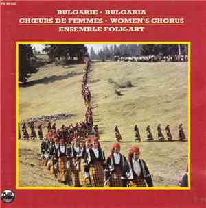 Ensemble Folk-Art - Bulgarie · Chœurs De Femmes = Bulgaria · Women's Chorus
