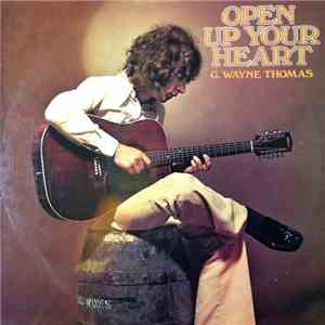 G. Wayne Thomas - Open Up Your Heart