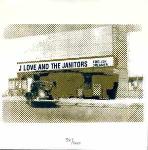 J Love And The Janitors - Foolish Dreamer