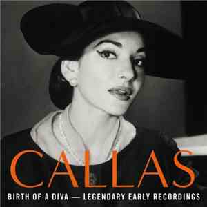 Maria Callas - Birth Of A Diva — Legendary Early Recordings