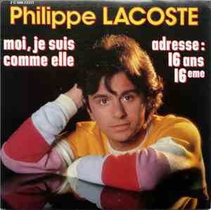 Philippe Lacoste - Moi, Je Suis Comme Elle / Adresse: 16 Ans 16 Ème