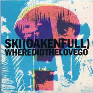 Ski (Oakenfull) - Where Did The Love Go