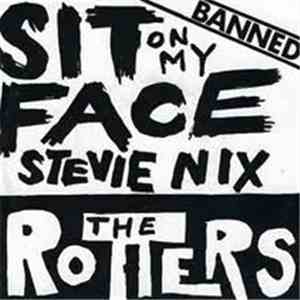 The Rotters - Sit On My Face Stevie Nix