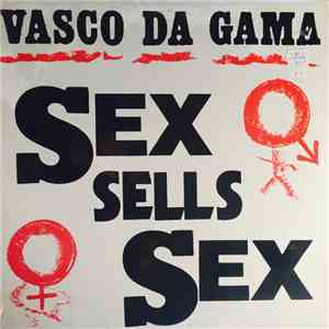 Vasco Da Gama  - Sex Sells Sex