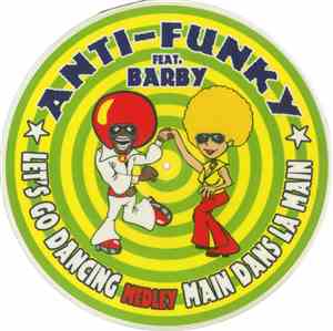 Anti-Funky feat. Barby  - Let's Go Dancing Medley Main Dans La Main