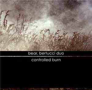 Bear, Bertucci Duo - Controlled Burn