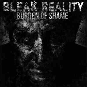 Bleak Reality - Burden Of Shame