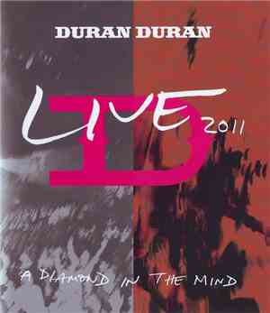 Duran Duran - Live 2011 (A Diamond In The Mind)