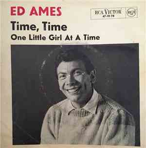 Ed Ames - Time, Time (Tu As Beau Sourire) / One Little Girl At A Time