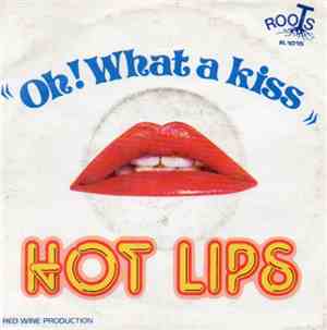 Hot Lips  - Oh! What A Kiss