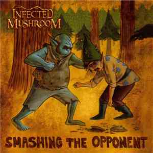 Infected Mushroom - Smashing The Opponent