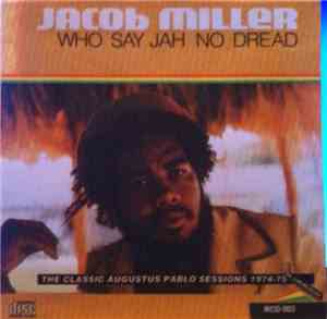 Jacob Miller - Who Say Jah No Dread (The Classic Augustus Pablo Sessions 1974-75)