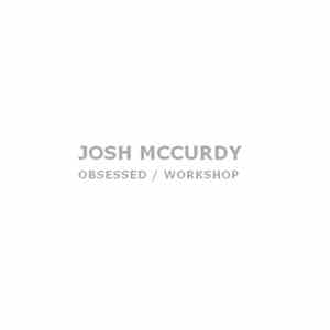 Josh McCurdy - Obsessed / Workshop