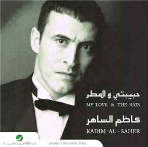كاظم الساهر = Kadim Al-Saher - حبيبتي والمطر = My Love & The Rain
