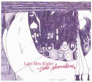 Late Mrs Eight - Dear Adrenaline