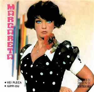 Margareta - ● Vei Pleca ● Iuppi-Du