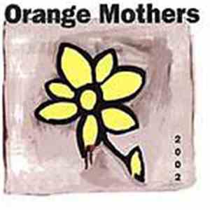 Orange Mothers - 2002