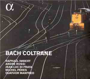 Raphaël Imbert, André Rossi, Jean-Luc Di Fraya, Michel Péres, Quatuor Manfr ...