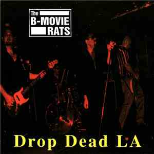The B-Movie Rats - Drop Dead LA