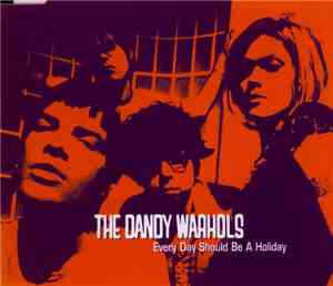 The Dandy Warhols - Everyday Should Be A Holiday
