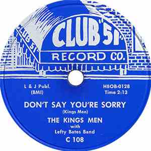 The Kings Men  With Lefty Bates - Don't Say You're Sorry / Kicking With My  ...