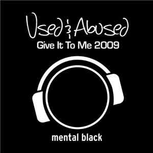 Used & Abused - Give It To Me 2009