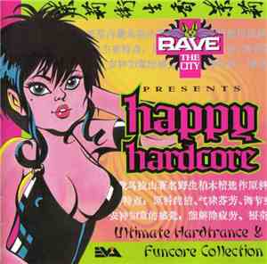 Various - Rave The City Presents Happy Hardcore - Ultimate Hardtrance & Fun ...