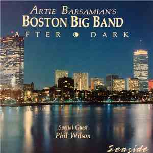 Artie Barsamian’s Boston Big Band Special Guest  Phil Wilson - After Dark