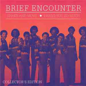 Brief Encounter - Shake And Move / I Want You So Much