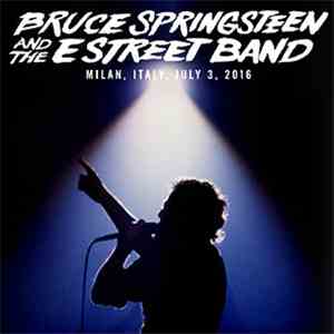 Bruce Springsteen And The E Street Band - Milan, Italy, July 3, 2016