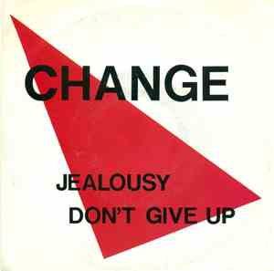 Change - Jealousy / Don't Give Up