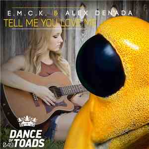 E.M.C.K. & Alex Denada - Tell Me You Love Me
