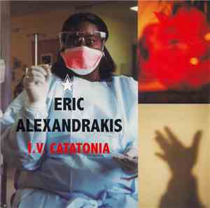 Eric Alexandrakis - I.V. Catatonia