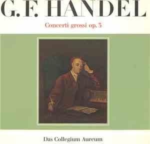 G. F. Händel - Das Collegium Aureum - Concerti Grossi Op. 3