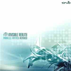 Invisible Reality - Parallel Fantasy Remixed