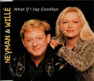 Neyman & Willé - What If I Say Goodbye