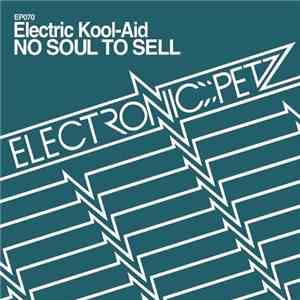 No Soul To Sell - Electric Kool-Aid