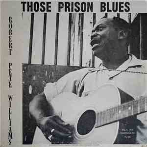 Robert Pete Williams - Those Prison Blues