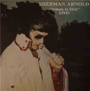 Sherman Arnold - Tribute To Elvis Live!