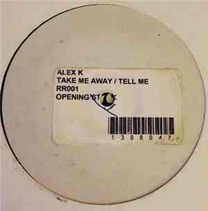 Alex K - Take Me Away / Tell Me